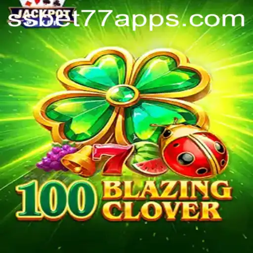 Unveiling the Thrills of 100BlazingClover: An Exciting New Era with the SSBET77 Keyword